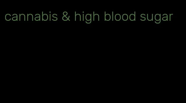 cannabis & high blood sugar