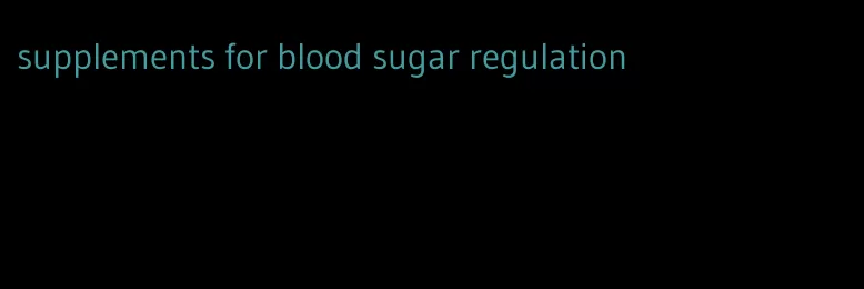 supplements for blood sugar regulation