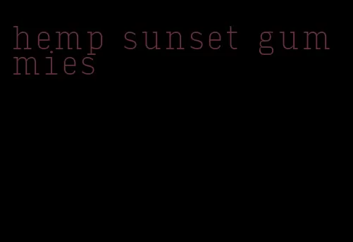 hemp sunset gummies