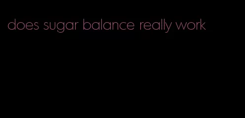 does sugar balance really work