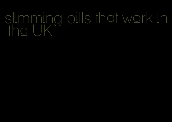 slimming pills that work in the UK