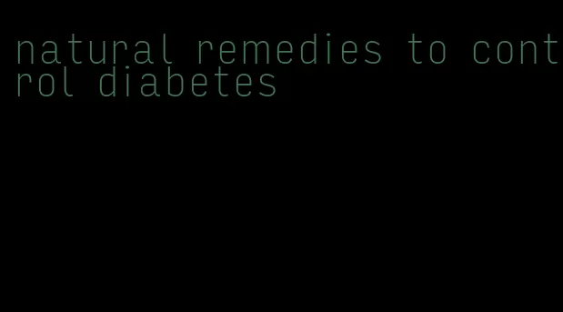 natural remedies to control diabetes