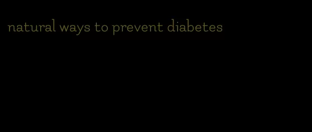 natural ways to prevent diabetes