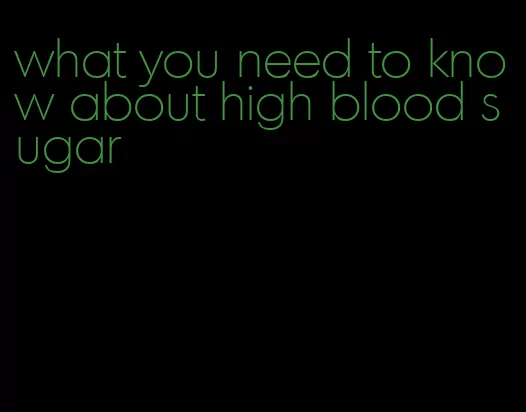 what you need to know about high blood sugar