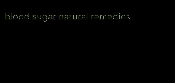 blood sugar natural remedies