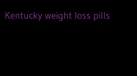 Kentucky weight loss pills