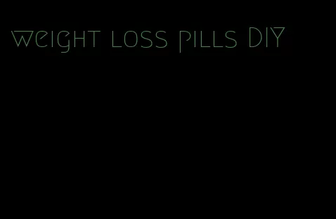 weight loss pills DIY