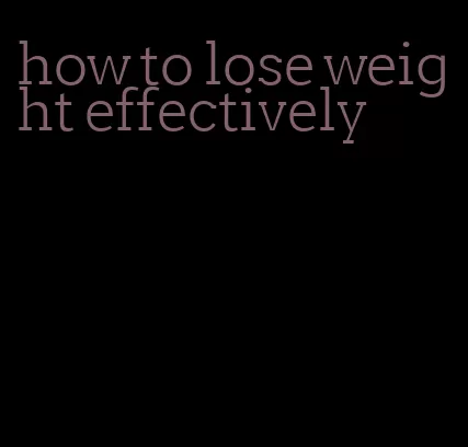 how to lose weight effectively
