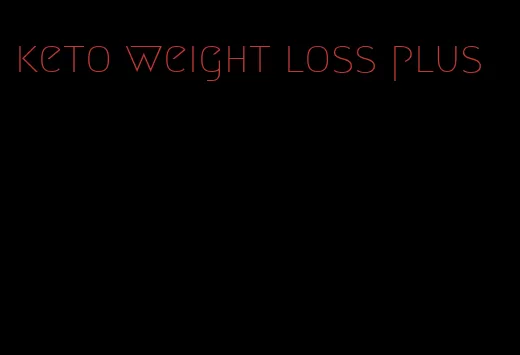 keto weight loss plus