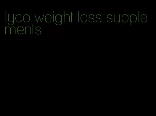 lyco weight loss supplements