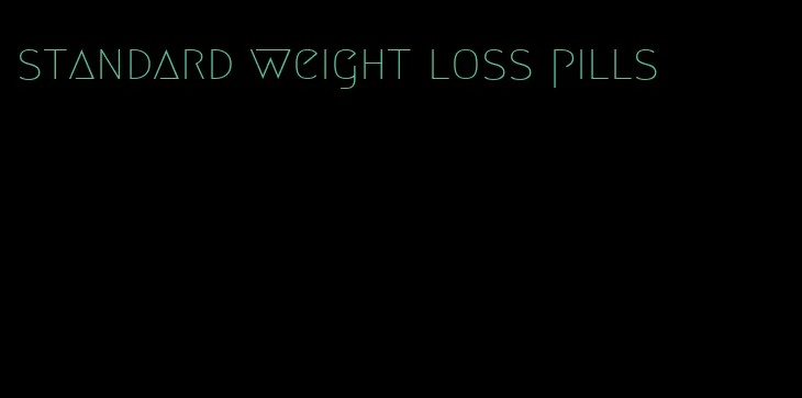 standard weight loss pills