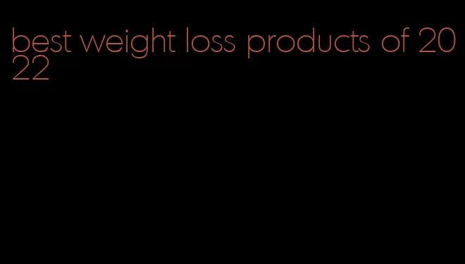 best weight loss products of 2022