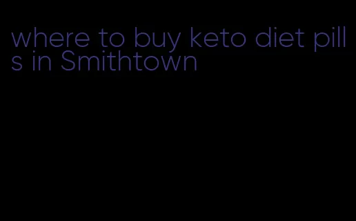 where to buy keto diet pills in Smithtown