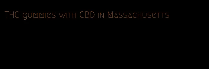 THC gummies with CBD in Massachusetts